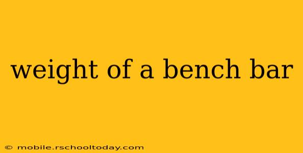 weight of a bench bar