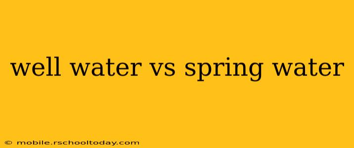 well water vs spring water