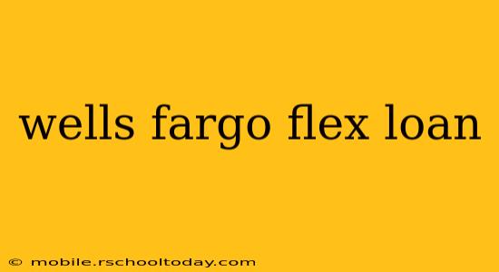 wells fargo flex loan