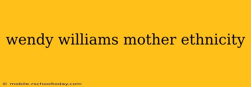 wendy williams mother ethnicity