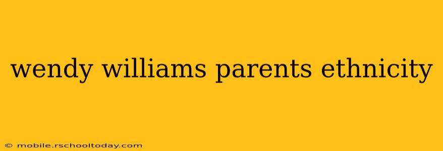 wendy williams parents ethnicity