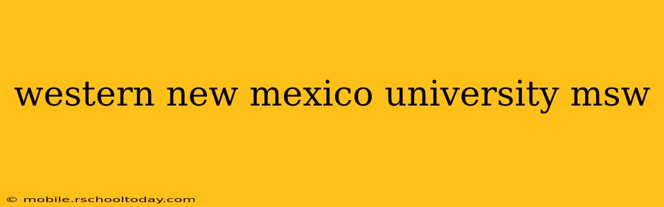 western new mexico university msw