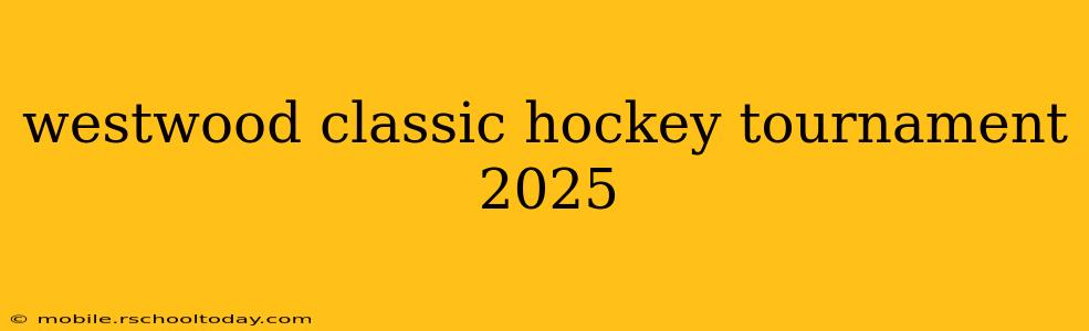 westwood classic hockey tournament 2025