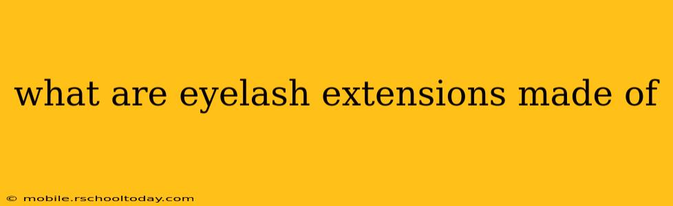 what are eyelash extensions made of