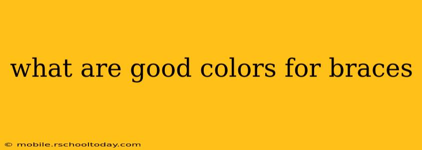 what are good colors for braces