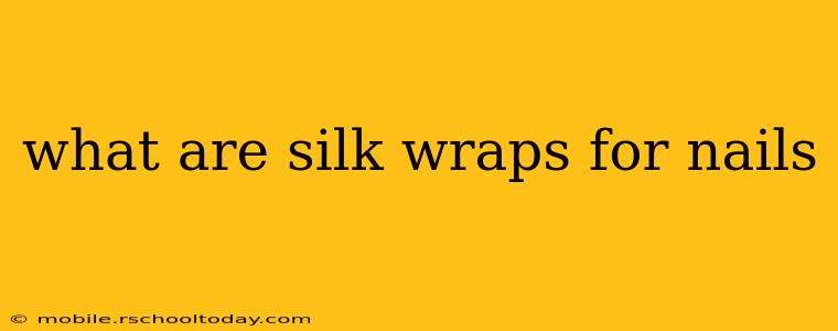 what are silk wraps for nails