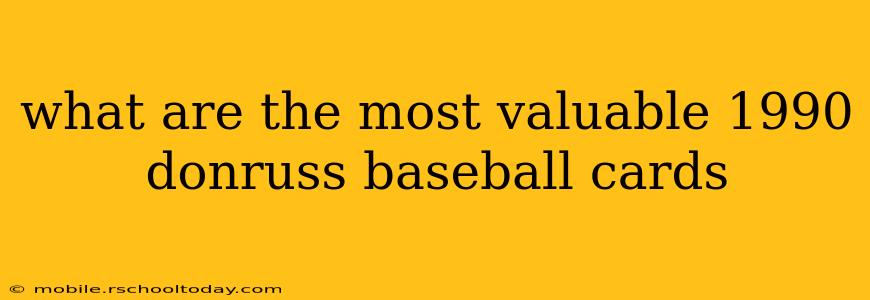 what are the most valuable 1990 donruss baseball cards