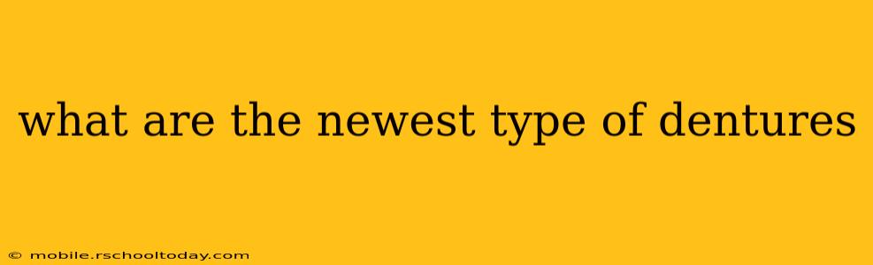 what are the newest type of dentures