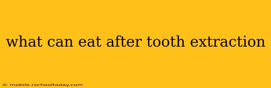 what can eat after tooth extraction