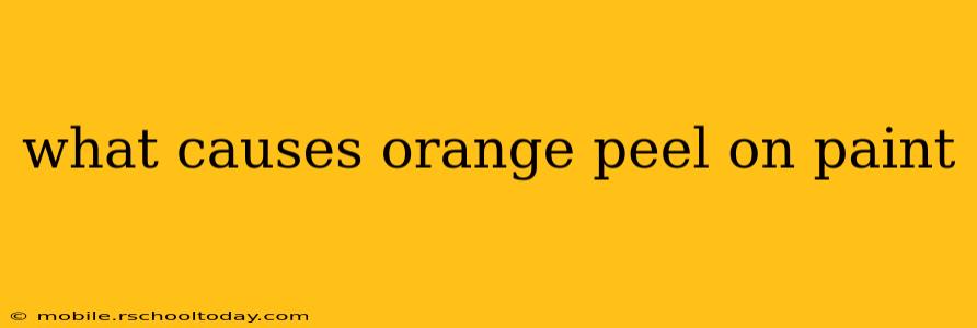 what causes orange peel on paint