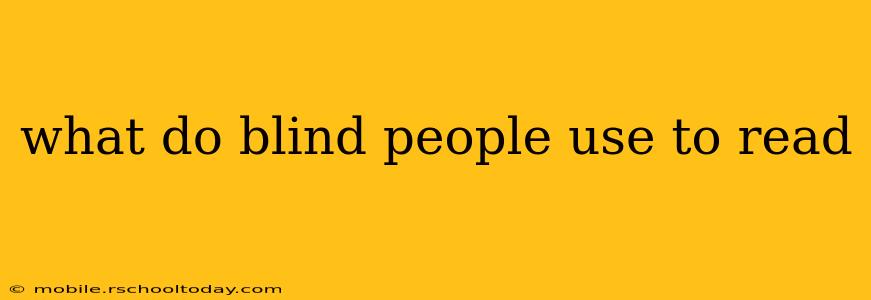 what do blind people use to read