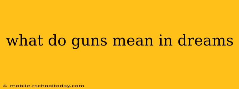 what do guns mean in dreams