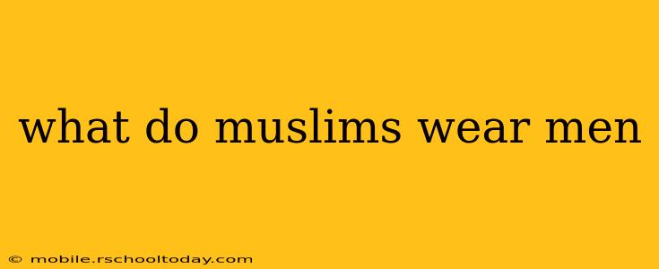 what do muslims wear men