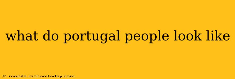 what do portugal people look like