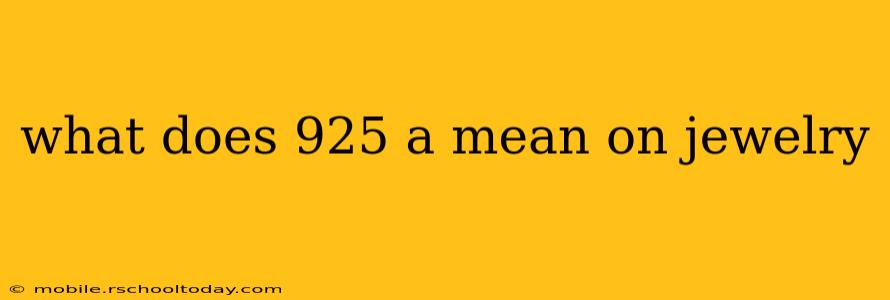 what does 925 a mean on jewelry