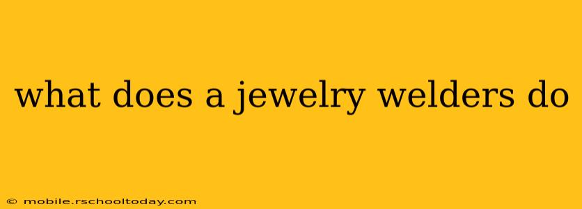 what does a jewelry welders do