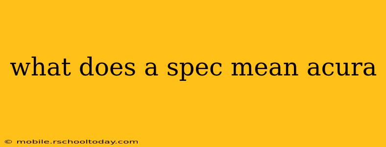 what does a spec mean acura