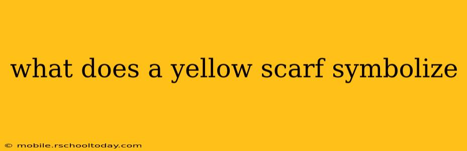 what does a yellow scarf symbolize