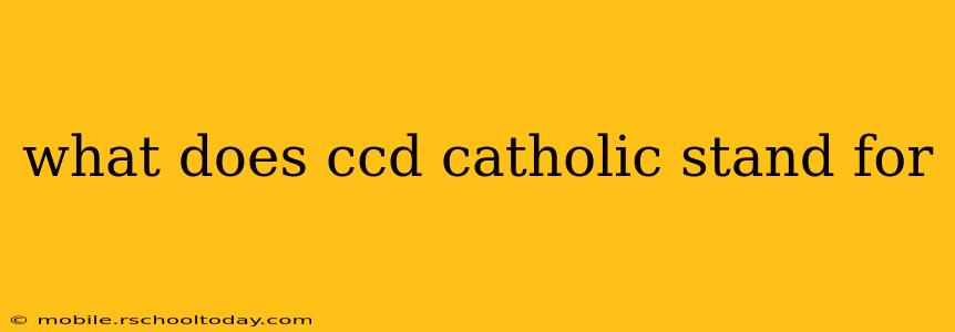 what does ccd catholic stand for