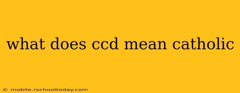 what does ccd mean catholic