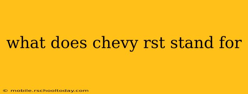 what does chevy rst stand for