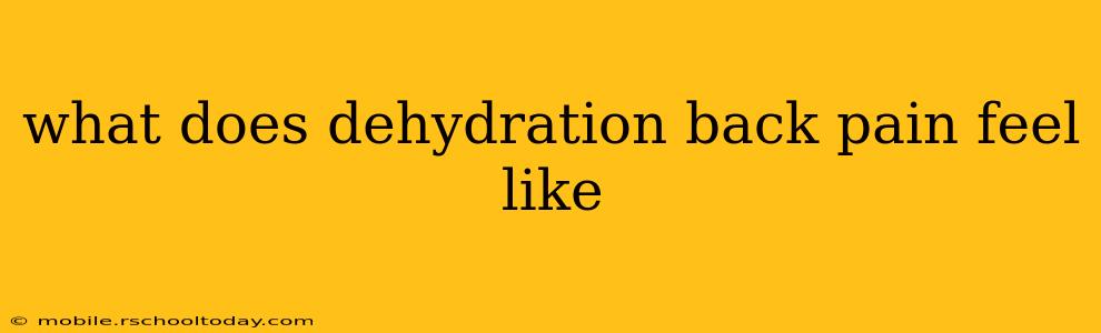 what does dehydration back pain feel like
