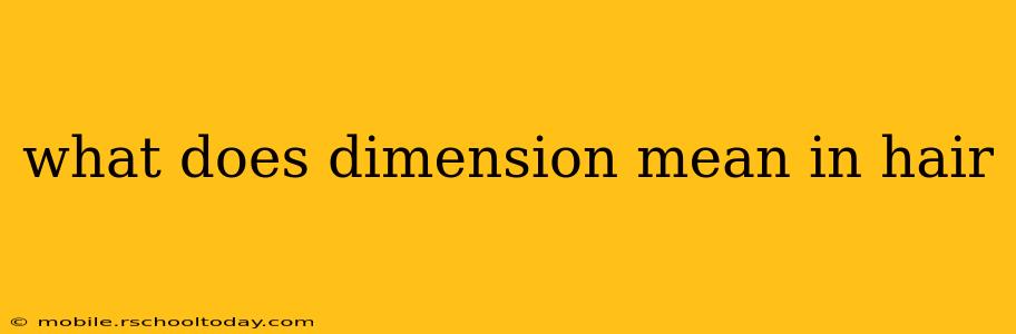 what does dimension mean in hair