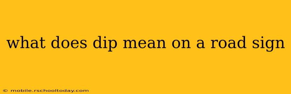 what does dip mean on a road sign