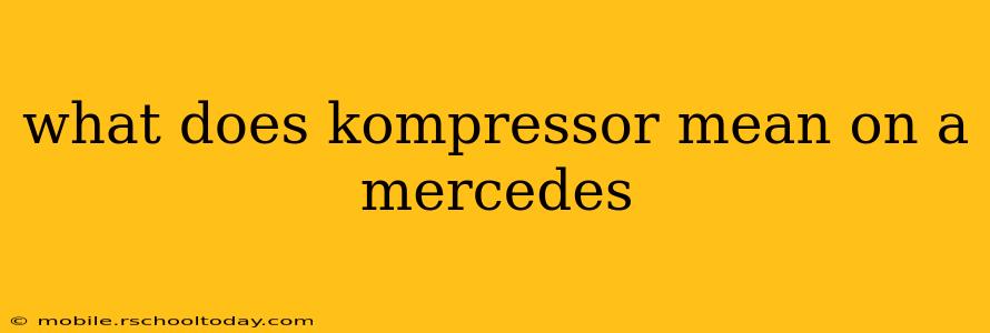 what does kompressor mean on a mercedes