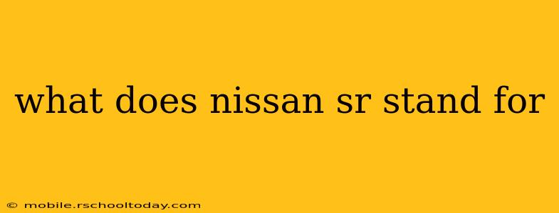 what does nissan sr stand for