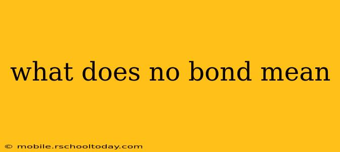 what does no bond mean