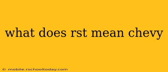 what does rst mean chevy