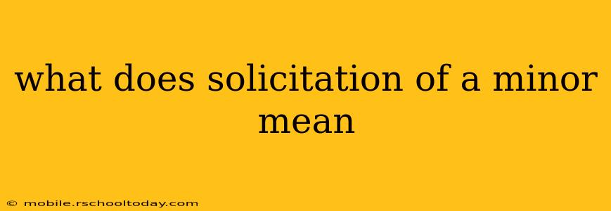 what does solicitation of a minor mean
