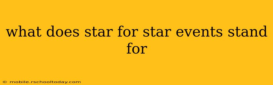what does star for star events stand for