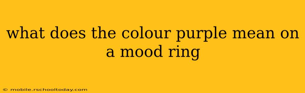 what does the colour purple mean on a mood ring