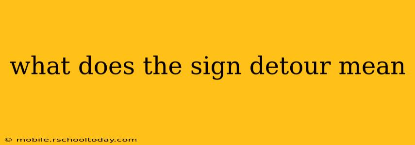 what does the sign detour mean