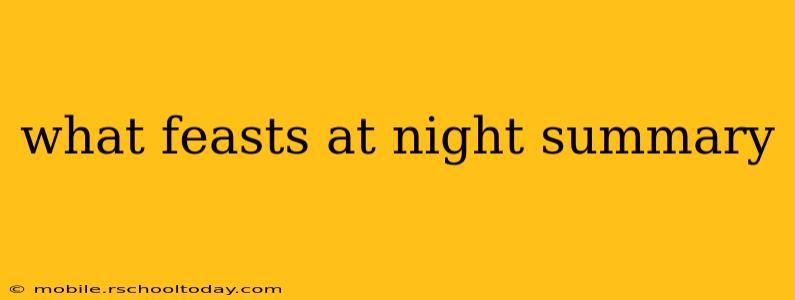 what feasts at night summary