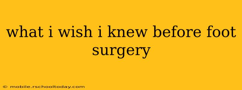 what i wish i knew before foot surgery
