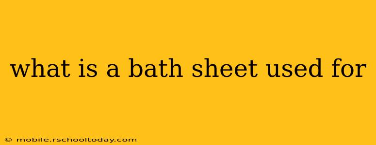 what is a bath sheet used for