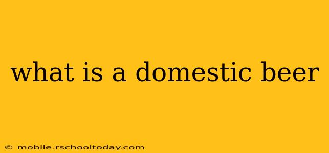 what is a domestic beer