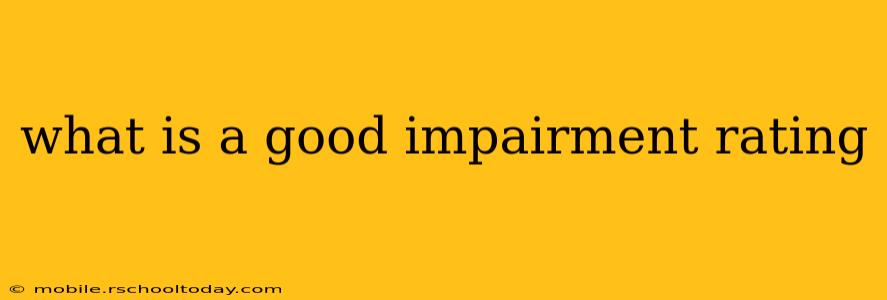 what is a good impairment rating