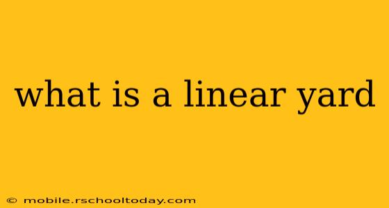 what is a linear yard