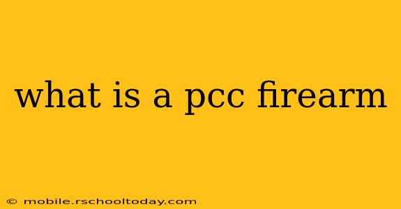what is a pcc firearm