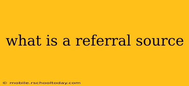 what is a referral source