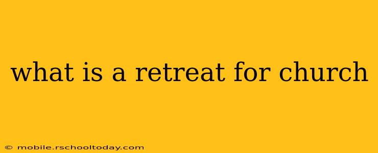 what is a retreat for church