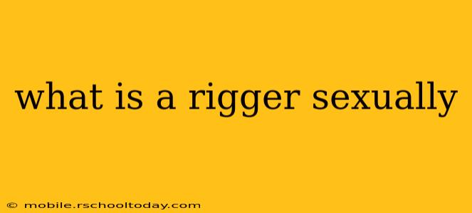 what is a rigger sexually