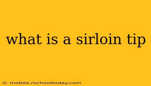 what is a sirloin tip
