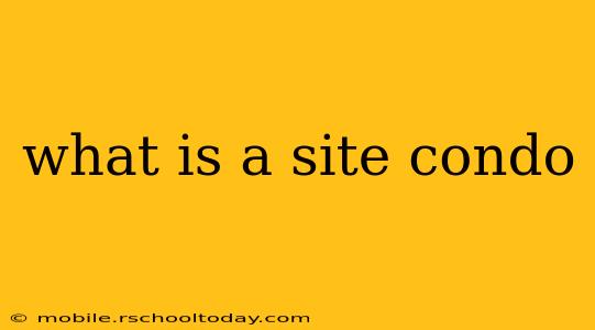what is a site condo