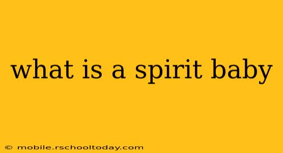 what is a spirit baby