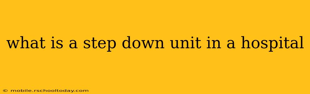 what is a step down unit in a hospital